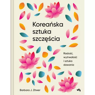 Korea�ska sztuka szcz�cia. Rado��, wytrwa�o�� i sztuka dawania