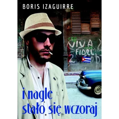 I nagle sta�o si� wczoraj - Boris Rodolfo Izaguirre