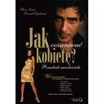 Jak oczarowa� kobiet�? Poradnik uwodziciela - David Copeland, Louis Ron