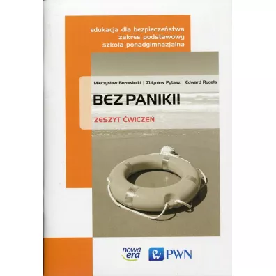 Bez paniki! Edukacja dla bezpiecze�stwa. Zeszyt �wicze�. Zakres podstawowy. Szko�a ponadgimnazjalna - Edward Ryga�a, Mieczys�aw Borowiecki, Zbigniew Pytasz