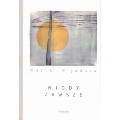 Nigdy zawsze - Marta Kija�ska