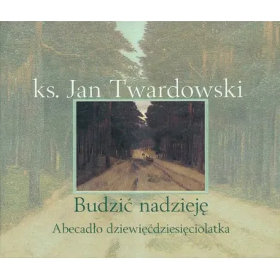 Budzi� nadziej� - Jan Twardowski