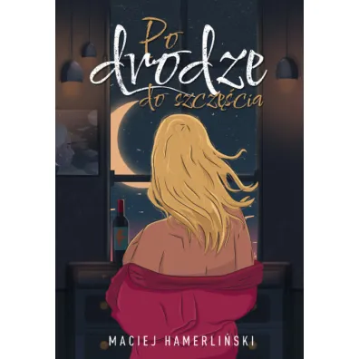 Po drodze do szcz�cia - Maciej  Hamerli�ski