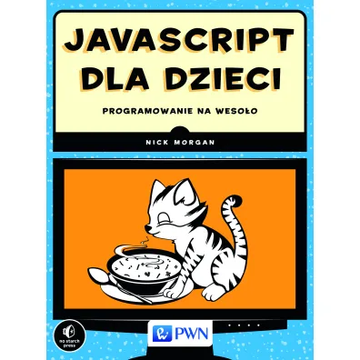 JavaScript dla dzieci. Programowanie na weso�o - Nick Morgan