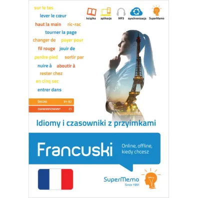 Francuski Idiomy i czasowniki z przyimkami (B1-C1) - Karina  Ma�ka, Moreau Anne-Claire