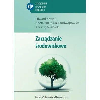 Zarz�dzanie �rodowiskowe - Andrzej Misio�ek, Aneta Kuci�ska-Landw�jtowicz, Edward Kowal