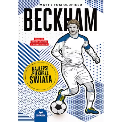 Beckham. Najlepsi pi�karze �wiata - Matt Oldfield, Tom Oldfield