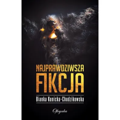 Najprawdziwsza fikcja - Bianka Kunicka-Chudzikowska