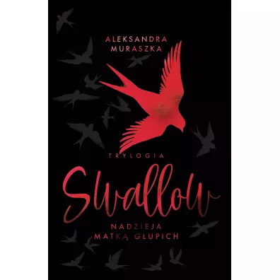 Nadzieja matk� g�upich. Swallow. Tom 2 (wydanie specjalne) - Aleksandra Muraszka
