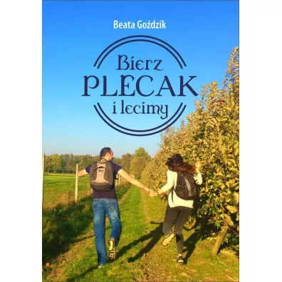 Bierz plecak i lecimy - Beata Go�dzik
