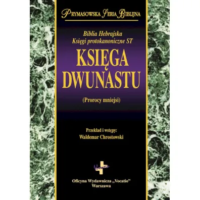 Ksi�ga Dwunastu (Prorocy mniejsi) - Waldemar Chrostowski