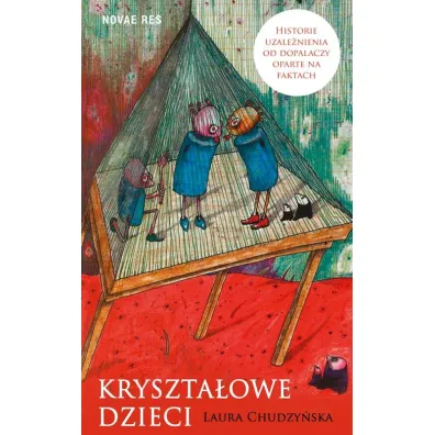 Kryszta�owe dzieci. Historie uzale�nienia od dopalaczy oparte na faktach - Laura  Chudzy�ska