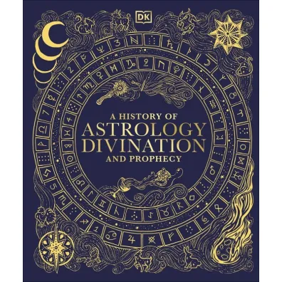 A History of Astrology. Divination and Prophecy