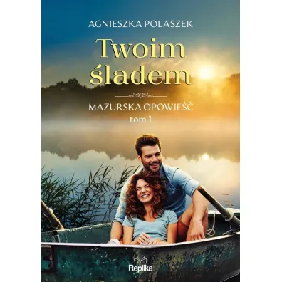 Twoim �ladem. Mazurska opowie��. Tom 1 - Agnieszka  Polaszek