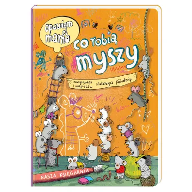 Opowiem ci, mamo, co robi myszy