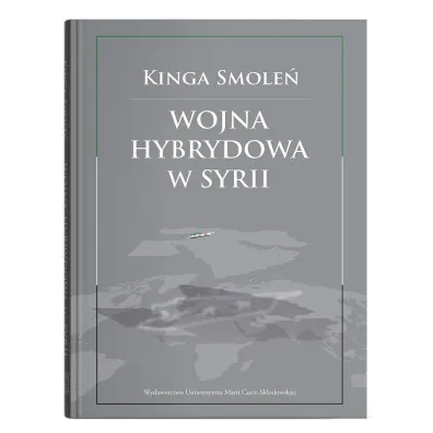 Wojna hybrydowa w Syrii - Kinga  Smole�