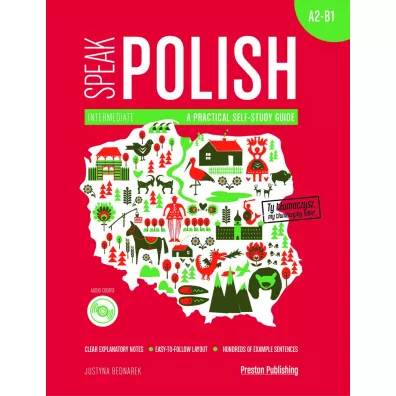 Speak Polish. A practical self-study guide. Part 2 A2-B1 + MP3 - Justyna Bednarek