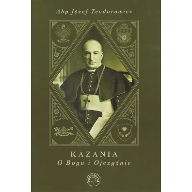 Kazania o Bogu i Ojczy�nie - J�zef Teodorowicz