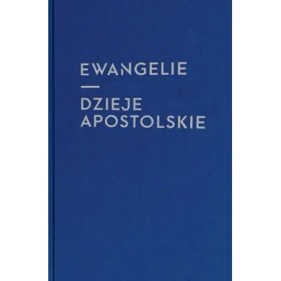 Ewangelie i Dzieje Apostolskie