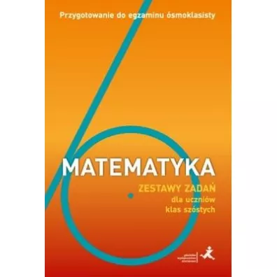 Matematyka. Zestawy zada� dla uczni�w klas sz�stych - Agnieszka Orzeszek, Jerzy Janowicz, Mariola Tokarska, Piotr Zarzycki, Jacek Lech