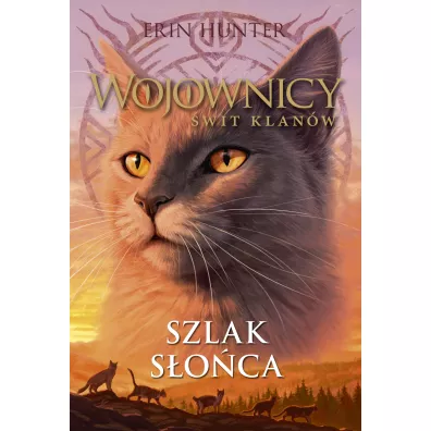 Szlak s�o�ca. Wojownicy. �wit klan�w. Tom 1 - Erin Hunter