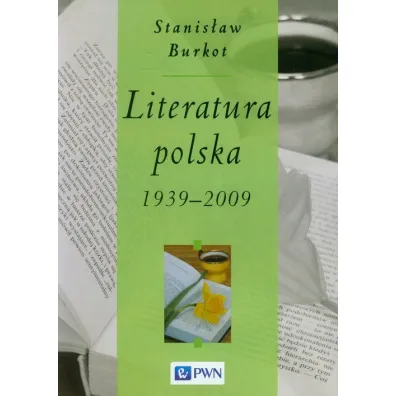 Literatura polska 1939-2009 - Stanis�aw Burkot