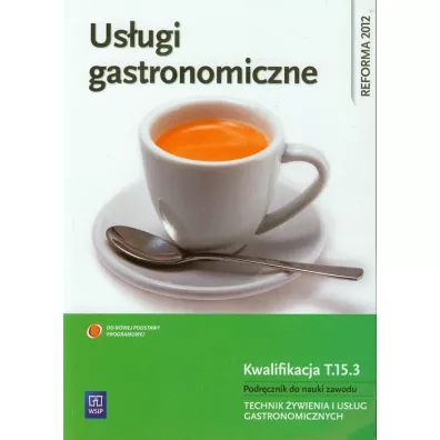Us�ugi gastronomiczne. Podr�cznik do nauki zawodu technik �ywienia i us�ug gastronomicznych. Szko�y ponadgimnazjalne - Anna Kmio�ek-Gizara