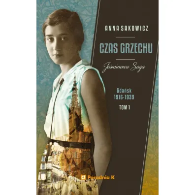 Czas grzechu. Ja�minowa Saga. Tom 1 - Anna Sakowicz