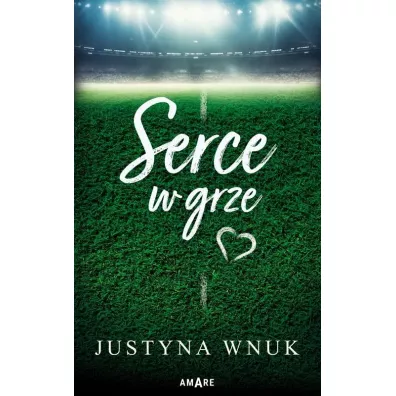 Serce w grze - Justyna  Wnuk