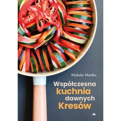 Wsp�czesna kuchnia dawnych Kres�w - Ma�ko Myko�a