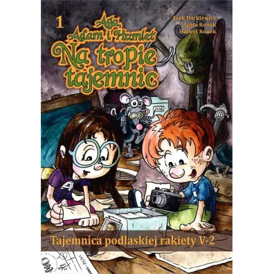 Aga, Adam i Hamlet na tropie tajemnic Tajemnica podlaskiej rakiety V-2 - Hubert Ronek, Agata  Ronek, Arek  Darkiewicz