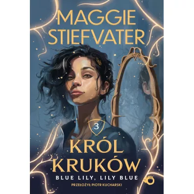 Blue Lily, Lily Blue. Kr�l kruk�w. Tom 3 - Maggie Stiefvater