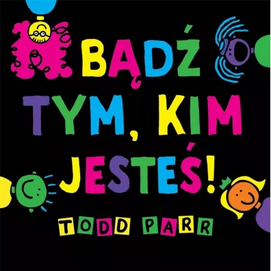 Bd tym, kim jeste! - Todd Parr