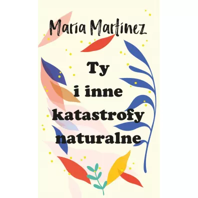 Ty i inne katastrofy naturalne - Maria Martinez
