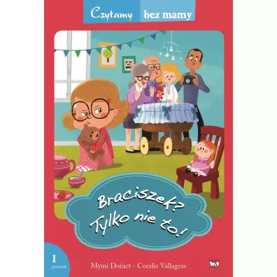 Czytamy bez mamy - Braciszek? Tylko nie to! - Doinet Mymi, Coralie Vallageas