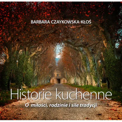 Historie kuchenne - Barbara Czaykowska-K�o�