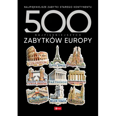 500 najpi�kniejszych zabytk�w Europy. 500 najpi�kniejszych&hellip;.