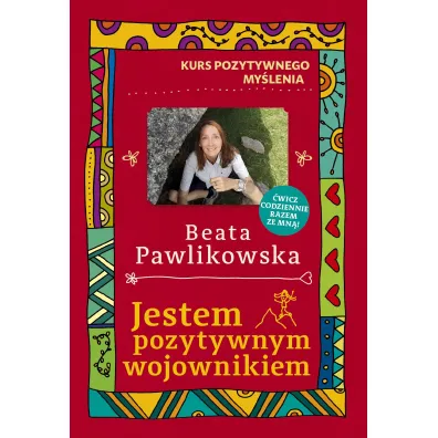 Kurs pozytywnego mylenia. Jestem pozytywnym wojownikiem - Beata Pawlikowska