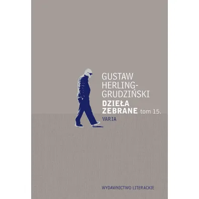 Dzie�a zebrane. Tom 15 - Gustaw Herling-Grudzi�ski