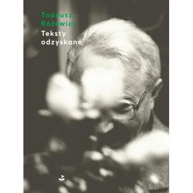 Teksty odzyskane - Tadeusz R�ewicz
