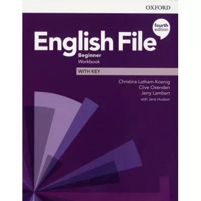 English File 4th edition. Beginner. Workbook with key - Christina Latham-Koenig, Clive Oxenden, Jerry Lambert