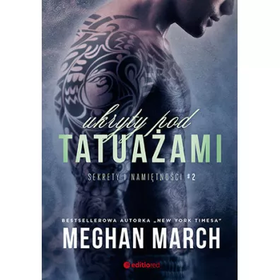Ukryty pod tatua�ami. Sekrety i nami�tno�ci. Tom 2 - Meghan March