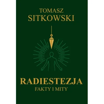 Radiestezja. Fakty i mity - Tomasz Sitkowski
