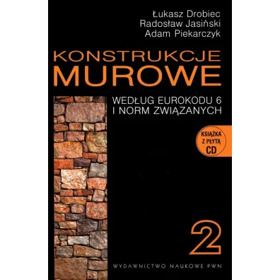 Konstrukcje murowe wed�ug eurokodu 6 i norm zwi�zanych. Tom 2 - Adam Piekarczyk, �ukasz Drobiec, Rados�aw Jasi�ski