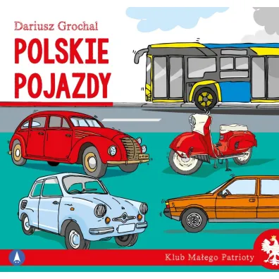 Klub ma�ego patrioty. Polskie pojazdy