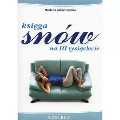 Ksi�ga sn�w na III tysi�clecie - Marlena Krzy�ostaniak