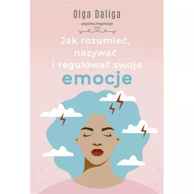 Jak rozumie, nazywa i regulowa swoje emocje - Olga Daliga