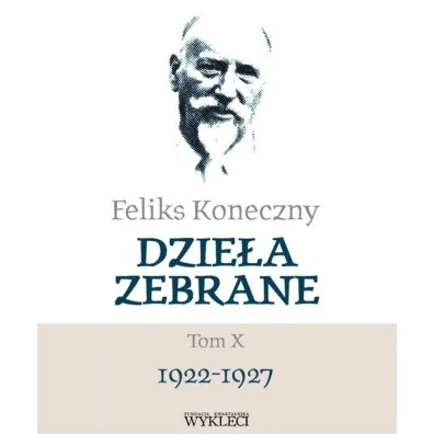 Feliks Koneczny. Dzie�a zebrane Tom 10 1922-1927 - Feliks Koneczny