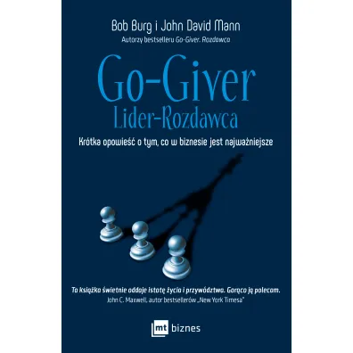 Go-Giver. Lider-Rozdawca. Kr�tka opowie�� o tym, co w biznesie jest najwa�niejsze - Bob Burg, John David Mann