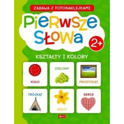 Pierwsze s�owa. Kszta�ty i kolory. Zabawa z fotonaklejkami